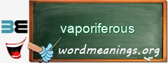 WordMeaning blackboard for vaporiferous